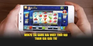 Win79 Tải Game Bài Vượt Thời Đại - Tham Gia Giải Trí NGAY