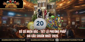 Xổ Số Miền Bắc - Tiết Lộ Phương Pháp Soi Cầu Chuẩn Nhất 2025